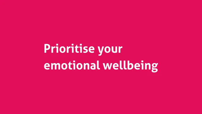 Prioritise your emotional wellbeing