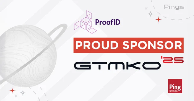 ProofID sponsor Ping Identity's GTMKO 25