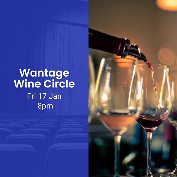 A close-up image of wine being poured into a glass during a wine tasting session, with the text overlay reading "Wantage Wine Circle Fri 17 Jan 8pm."
