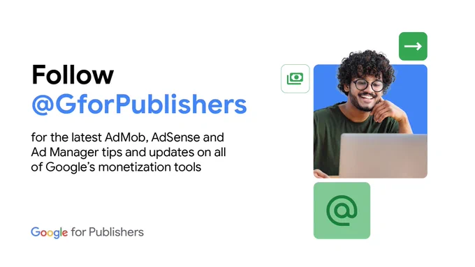 Promotional graphic for Google for Publishers. The text encourages users to follow @GforPublishers for updates on AdMob, AdSense, and Ad Manager monetization tools. The image includes a smiling person using a laptop, alongside icons representing money, email, and navigation.