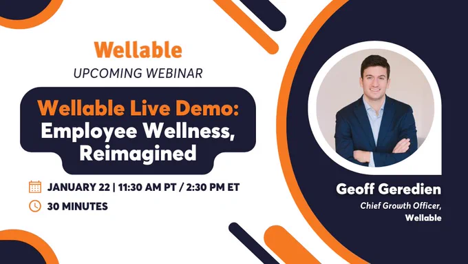 An image promoting an upcoming Wellable webinar titled "Wellable Live Demo: Employee Wellness, Reimagined." The webinar is scheduled for January 22 at 11:30 AM PT / 2:30 PM ET and will last 30 minutes. The design features bold text in orange and white on a dark navy background, with orange and navy geometric accents. On the right, there is a circular photo of Geoff Geredien, Chief Growth Officer at Wellable, wearing a blue suit and white shirt. His name and title are written beneath the photo.