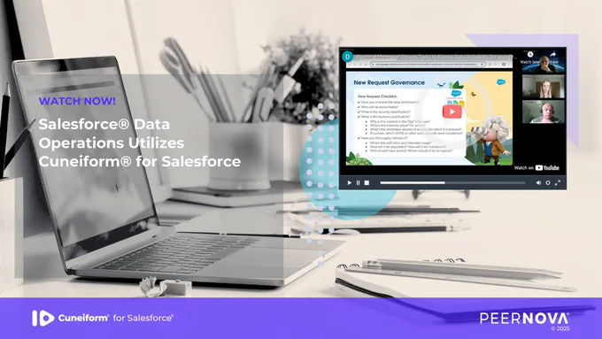 Salesforce® Data Operations Utilizes Cuneiform® For Salesforce PeerNova ©2025