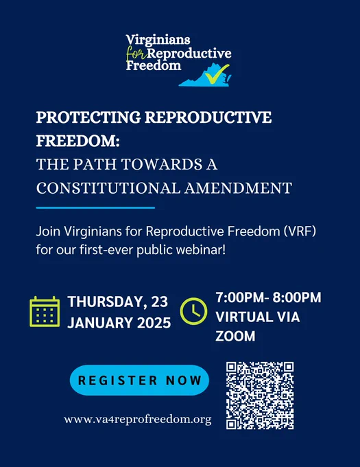 Protecting Reproductive Freedom: The Path Towards a Constitutional Amendment

Join Virginians for Reproductive Freedom (VRF) for our first-ever public webinar!

Thursday, 23 January 2025
7:00 PM - 8:00 PM; virtual via Zoom

Register now: www.va4reprofreedom.org