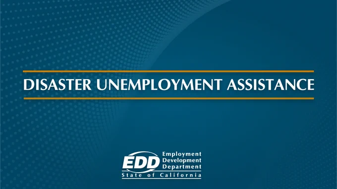 Logo of the Employment Development Department of the State of California with text that reads 'Disaster Unemployment Assistance' on a blue gradient background.