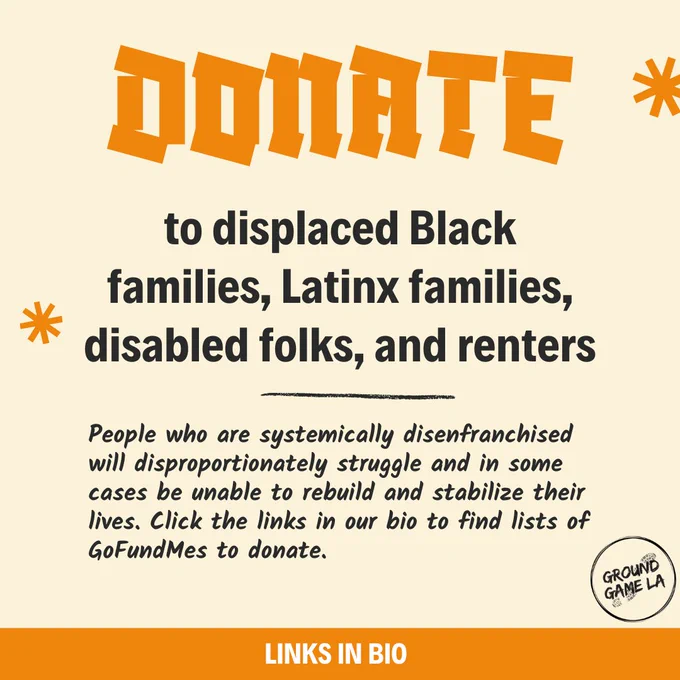 Donate to displaced Black families, Latinx families, disabled folks, and renters. Links below