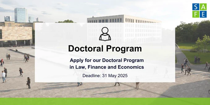 Photo of Campus Westend in the background, white sheer box with black text in the foreground that reads: "Doctoral Program - Apply for our Doctoral Program in Law, Finance and Economics - Deadline: 31 May 2025".