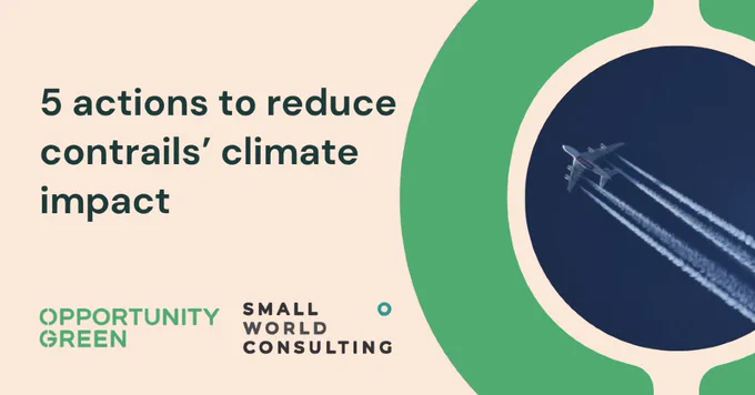 5 actions to reduce contrails’ climate impact

Opportunity Green and Small World Consulting logos