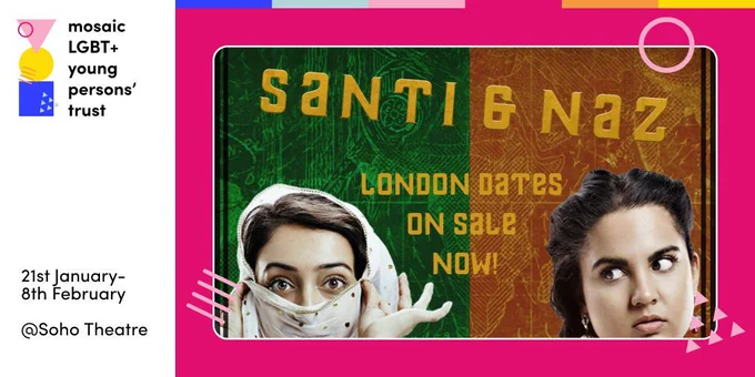 Promotional poster for the play 'Santi & Naz' at Soho Theatre. The image features two women: one on the left holds a white scarf so that it partially covers her face with playful curiosity in her eyes, and the other on the right holding a book, looking stern or skeptical. The background is split into green and orange halves, with text in bold yellow font that reads: 'Santi & Naz - London Dates on Sale Now!' Dates shown in the top-right corner read '21/01 - 8/02'. Soho Theatre's logo appears prominently in the bottom-left corner.