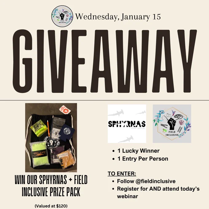 Photo Description 2: Promotional graphic for a giveaway happening on Wednesday, January 15. The large text reads ‘GIVEAWAY.’ Below is a photo of a prize pack, which includes branded items like a drawstring bag, stickers, and apparel. Text reads: ‘Win our Sphyrnas   Field Inclusive prize pack (valued at $120).’ To the right are logos for Sphyrnas and Field Inclusive, and details on how to enter: ‘1 lucky winner, 1 entry per person. To enter: Follow @fieldinclusive and register for and attend today’s webinar.’”