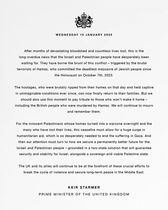 After months of devastating bloodshed and countless lives lost, this is the long-overdue news that the Israeli and Palestinian people have desperately been waiting for. They have borne the brunt of this conflict – triggered by the brutal terrorists of Hamas, who committed the deadliest massacre of Jewish people since the Holocaust on October 7th, 2023. 

The hostages, who were brutally ripped from their homes on that day and held captive in unimaginable conditions ever since, can now finally return to their families. But we should also use this moment to pay tribute to those who won’t make it home – including the British people who were murdered by Hamas. We will continue to mourn and remember them. 

[Read the full statement via the link to GOV.UK in the comments below]