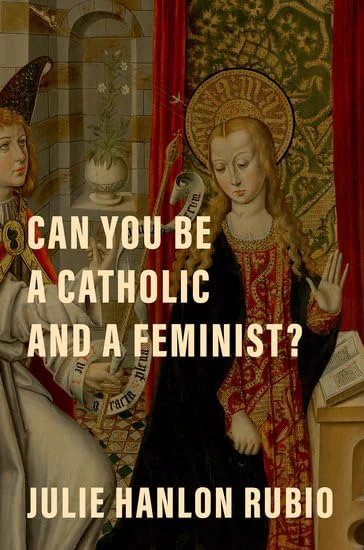 Book cover of Can you be a Catholic and a feminist? / Julie Hanlon Rubio. Featuring a medieval style artwork of a woman with a Bible.