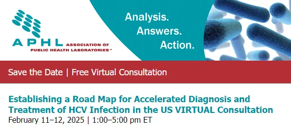 Association of Public Health Laboratories save the date banner, text reads: "Establishing a Road Map for Accelerated Diagnosis and Treatment of HCV Infection in the US VIRTUAL Consultation | February 11 - 12, 2025 | 1:00 - 5:00pm ET"