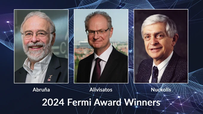 Headshots of the three Enrico Fermi Award winners against a blue background. From left to right: Hector D. Abruna, Paul Alivisatos, then John H. Nuckolls. The text ”2024 Fermi Award Winners” is under the headshots.