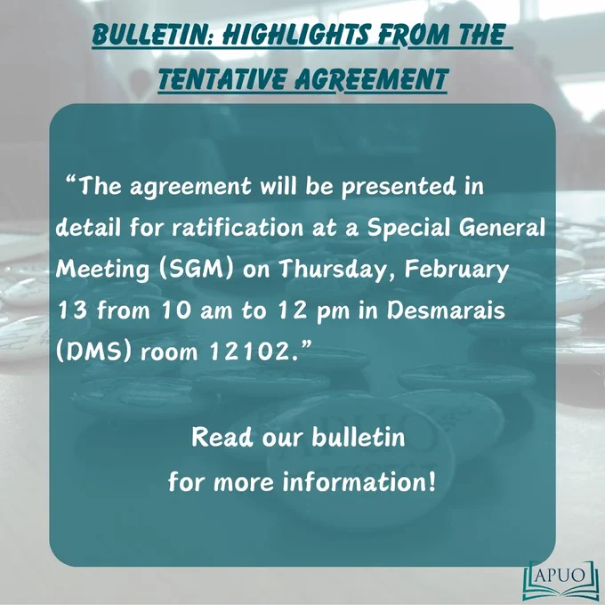 Teal graphic with white text with the title "Highlights from the Tentative Agreement" and text that says "The agreement will be presented in detail for ratification at a Special General Meeting (SGM) on Thursday, February 13 from 10 am to 12 pm in Desmarais (DMS) room 12102. Read our bulletin for more information!".