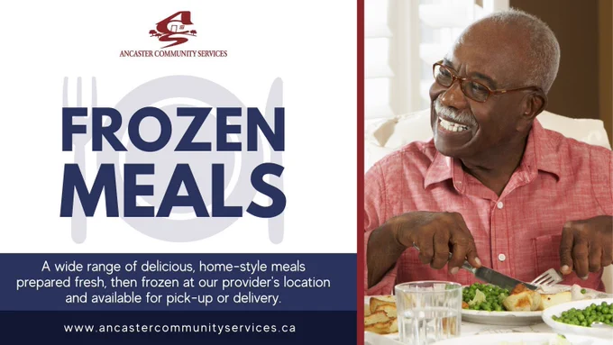 Photo of a man smiling, eating dinner. Text: FROZEN MEALS A wide range of delicious, home-style meals prepared fresh, then frozen at our provider's location and available for pick-up or delivery. www.ancastercommunityservices.ca