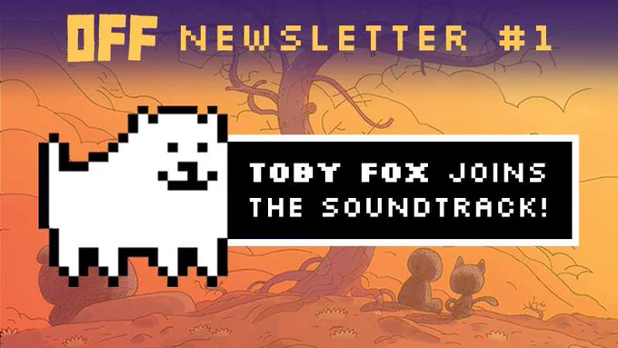 An orange and purple drawing of a figure and the Judge from OFF sitting by a tree is the background of the image, in the foreground the text "OFF Newsletter #1" and "Toby Fox joins the soundtrack!" are shown, with a graphic of the Annoying Dog from Undertale 