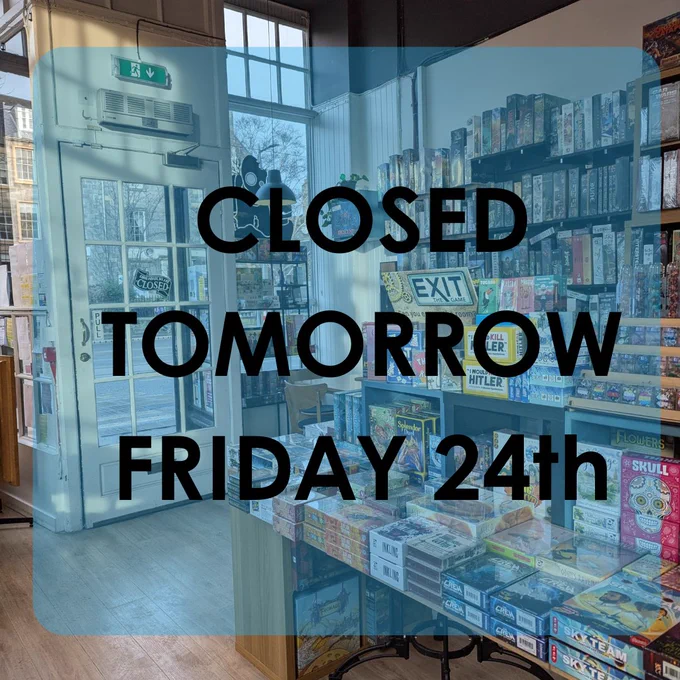 Picture of a board game shop in Edinburgh Ancient Robot Games with the words Closed tomorrow Friday 24th written on it.