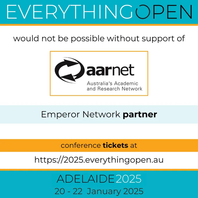Everything Open 2025 would not be possible without our sponsors.

Emperor Network partner: AARNet is Australia's national research and education network. Visit: https://aarnet.edu.au/ 
