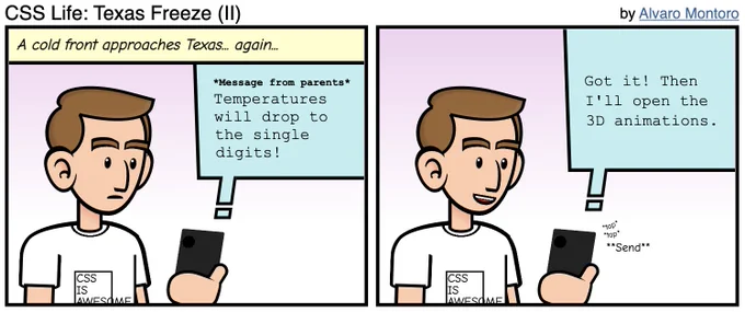 Comic strip with two panels. The first one reads: 'A cold front approaches Texas... again...' and it has a white man reading a text message on his phone: *message from parents* Temperatures will drop to the single digits. In the second panel, the man replies: Got it! Then I'll open the 3D animations.
