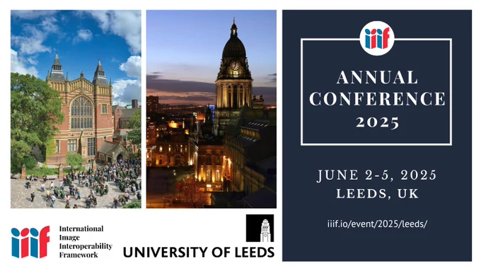 IIIF Annual Conference 2025. June 2-5, 2025, Leeds, UK. Photos of Leeds University in daylight and the city of Leeds at night. Logos for the IIIF Consortium and the University of Leeds.