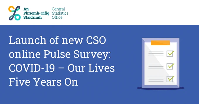 This is an image of a checklist on a clipboard with text reading "Launch of new CSO online Pulse Survey: COVID-19 – Our Lives Five Years On"
