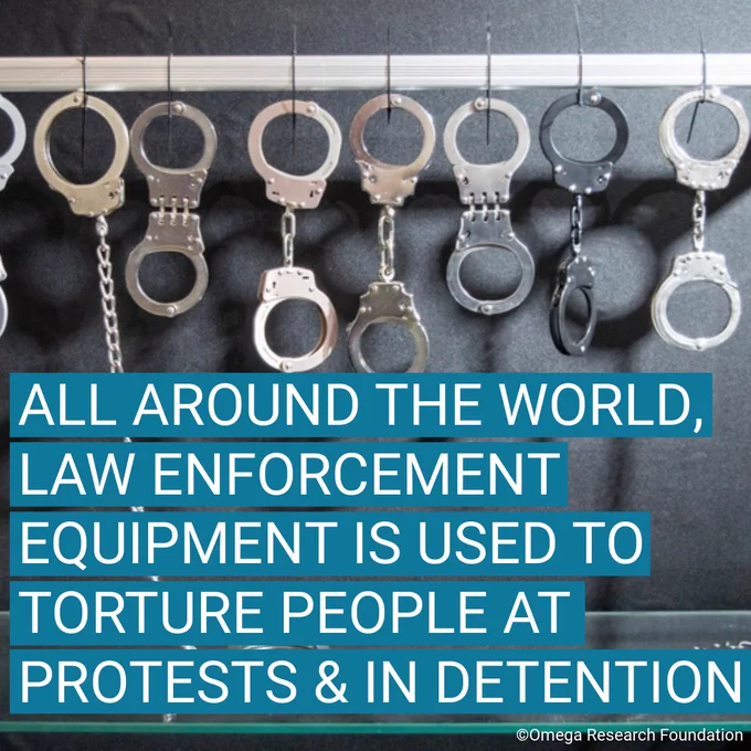 Over a picture of a range of handcuffs, text reads: 'All around the world, law enforcement equipment is used to torture people at protests & in detention'