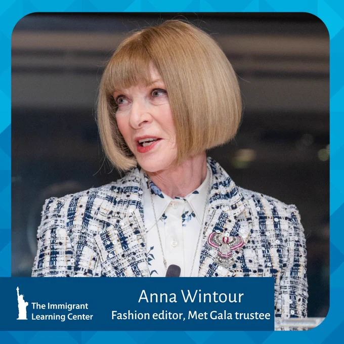 Anna Wintour talking at a podium and looking off to the side. A label at the bottom has her name and says fashion editor, Met Gala trustee. There's a The Immigrant Learning Center logo.