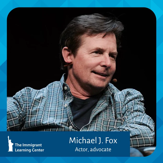 Michael J. Fox wearing a microphone and talking with somebody. A label at the bottom has his name and says actor, advocate. There's a The Immigrant Learning Center logo.