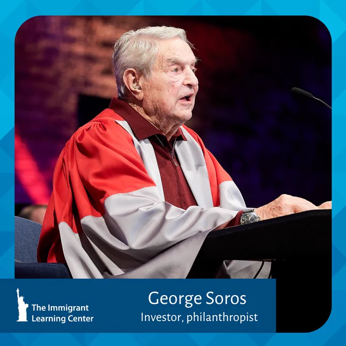 George Soros in a red scholar robe speaking at a podium. A label at the bottom says his name and investor, philanthropist. There's a The Immigrant Learning Center logo.
