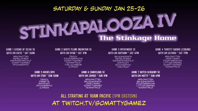 Promo card for  "Stinkapalooza IV: The Stinkage Home"  Saturday & Sunday Jan 25-26     All starting at 10AM Pacific (1PM Eastern) at twitch.tv/somattygamez