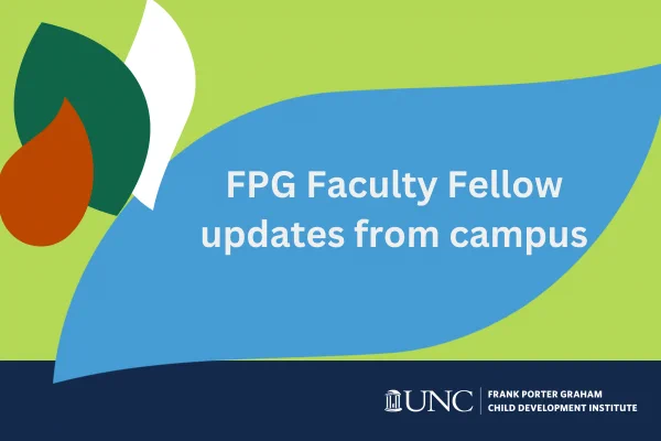 decorative. Image contains text "FPG Faculty Fellow updates from campus"