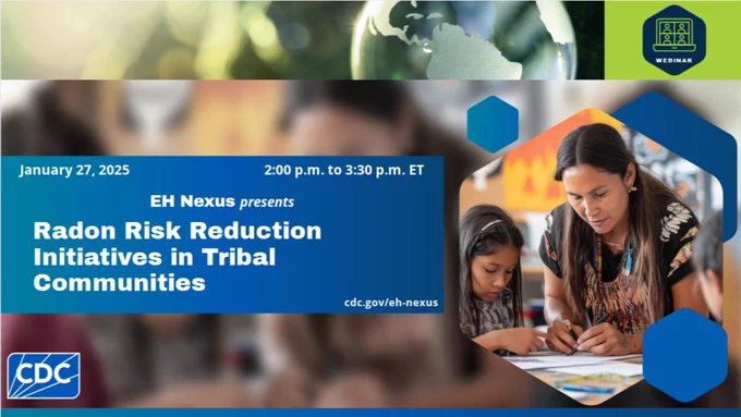 An adult and a child, both focused on reading educational materials at a table. Text reads: "January 27, 2025, 2pm to 3:30pm ET, EH Nexus presents Radon Risk Reduction Initiatives in Tribal Communities."