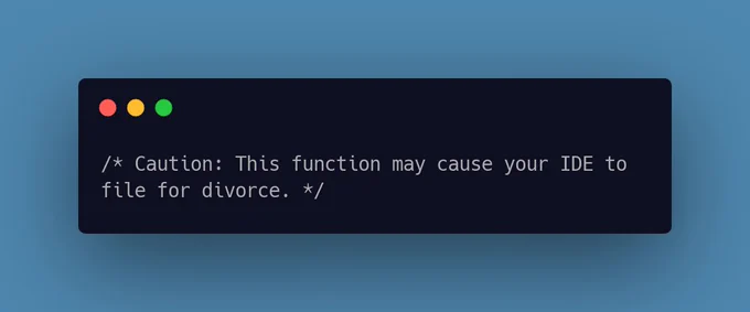 Caution: This function may cause your IDE to file for divorce.