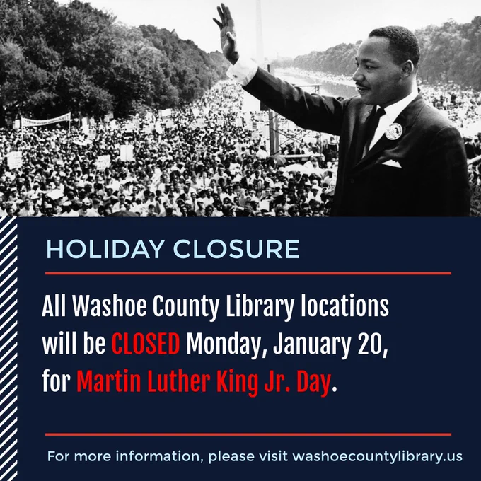 The social media graphic includes a picture of Martin Luther King Jr. during the 1963 March on Washington for Jobs and Freedom where he delivered his famous "I Have a Dream" speech. The text reads, "Holiday Closure: All Washoe County Library locations will be CLOSED Monday, January 20, for Martin Luther King Jr. Day. For more information, visit washoecountylibrary.us."