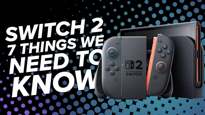 Text reads: Switch 2, 7 Things We Need to Know, next to an image of the Nintendo Switch 2