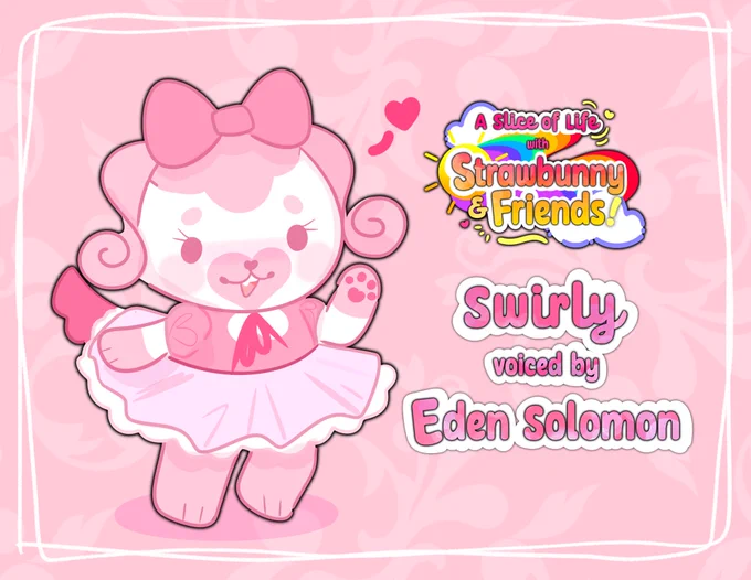 A stylized illustration of a mostly white and pink bipedal dog character wearing a pink blouse and light purpleish-pink skirt. The character has her ears curled at the ends and wears a big pink bow on top of her head. She's drawn smiling and waving sweetly.

A logo next to them on their right reads, "A Slice of Life with Strawbunny & Friends" in colorful rainbow text with a rainbow and clouds in back of the logo's text. The logo is especially saturated, colorful, and vibrant.

Text below the logo reads, "Swirly, voiced by Eden Solomon".