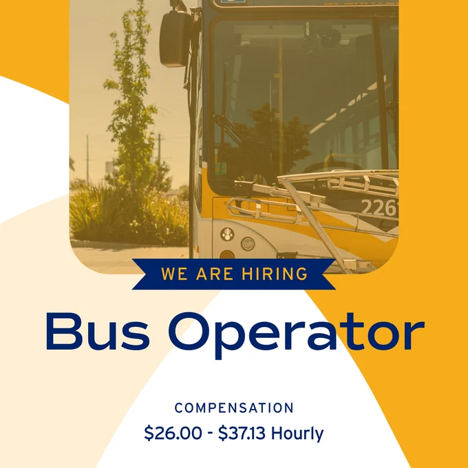 We are hiring for the position of bus operator. Compensation is $26.00 - $37.13 hourly.