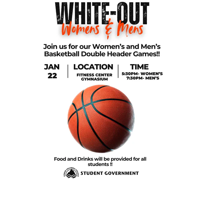 Join ASLCC and LCC Athletics for the White-Out Women's and Men's basketball double header games, January 22nd, at the LCC Fitness Center Gymnasium. Women's games begin at 5:30pm and Men's at 7:30pm.