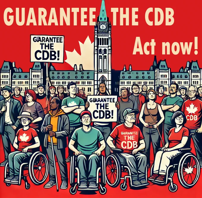 A group of people gathered in front of Parliament Hill, some are wheelchair users, one man holds a cane. Two people hold placards reading "Guarantee the CDB", and some people wear red t-shirts with maple leaves and the letters "CDB"

