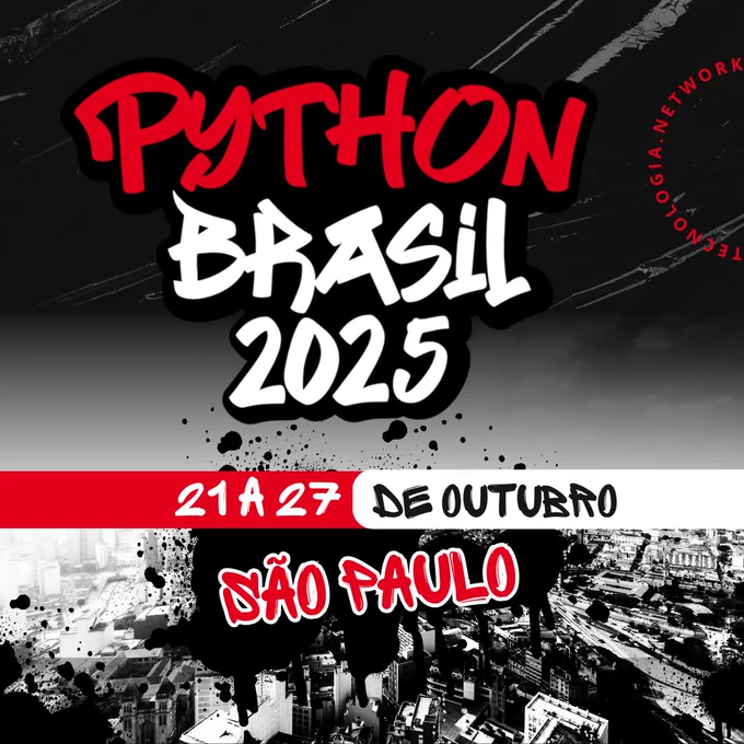 Fundo preto degradê com uma foto de edifícios em preto e branco na parte inferior.Tecnologia - Networking escritos em um semicírculo vermelho."Python" escrito em vermelho em primeiro plano, "Brasil 2025" escrito em branco, ambos contornados de preto, em uma grafia que remete ao graffiti."21 a 17" escritos em branco sobre uma faixa vermelha."de outubro" escrito em preto sobre uma faixa branca.São Paulo escrito em vermelho na parte inferior, com contornos brancos, sobre marcas de tinta de graffitti pretas.