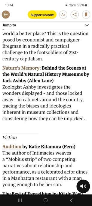 Nature’s Memory: Behind the Scenes at the World’s Natural History Museums by Jack Ashby (Allen Lane)
Zoologist Ashby investigates the wonders displayed – and those locked away – in cabinets around the country, tracing the biases and ideologies inherent in museum collections and considering how they can be unpicked