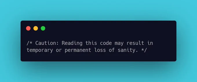 Caution: Reading this code may result in temporary or permanent loss of sanity.