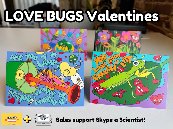 a picture of 4 insect valentines cards, including the cards up front with the rosy maple moth and the praying mantis. The rosy maple says "Are you a lamp because I wanna be around you" and the mantis says "You look good enough to eat". The image is superimposed with the words "Love bugs valentines" and then on the bottom, Skype a Scientist's logo and Michele's Logo and "Sales support Skype a Scientist"