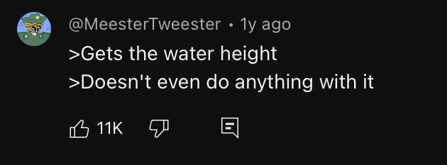 >Gets the water height
>Doesn't even do anything with it