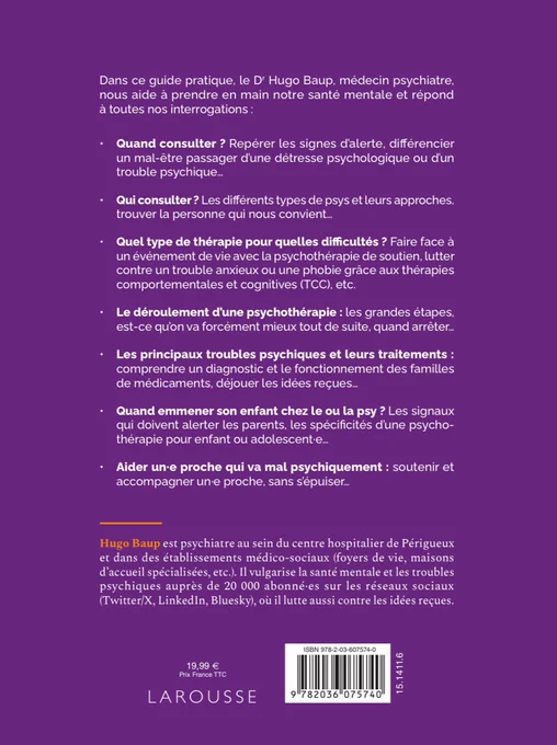 Quand consulter ? Repérer les signes d’alerte, différencier un mal-être passager d’une détresse psychologique ou d’un trouble psychique…
Qui consulter ? Les différents types de psys et leurs approches, trouver la personne qui nous convient…
Quel type de thérapie pour quelles difficultés ? Faire face à un événement de vie avec la psychothérapie de soutien, lutter contre un trouble anxieux ou une phobie grâce aux thérapies comportementales et cognitives (TCC), etc.
Le déroulement d’une psychothérapie : les grandes étapes, est-ce qu’on va forcément mieux tout de suite, quand arrêter…
Les principaux troubles psychiques et leurs traitements : comprendre un diagnostic et le fonctionnement des familles de médicaments, déjouer les idées reçues
Quand emmener son enfant chez le ou la psy ? Les signaux qui doivent alerter les parents, les spécificités d’une psychothérapie pour enfant ou adolescent·e
Aider un·e proche qui va mal psychiquement : soutenir et accompagner un·e proche, sans s’épuiser