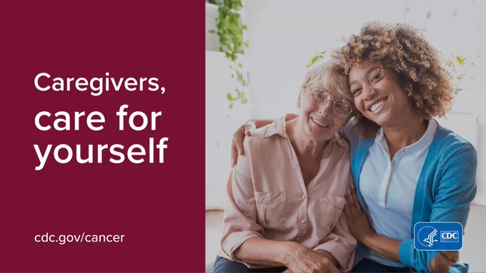 Two women smiling, one younger and one older, sitting together with a message encouraging 'Caregivers, care for yourself.' The CDC logo and link cdc.gov/cancer.