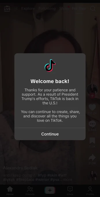 TikTok welcome back! Thanks for your patience and support. As a result of president trumps efforts, TikTok is back in the U.S.!  You can continue to create, share, and discover all the things you love on TikTok.