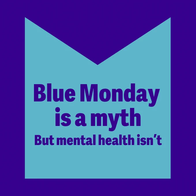 Graphic with text:
Blue Monday is a myth. But mental health isn't.