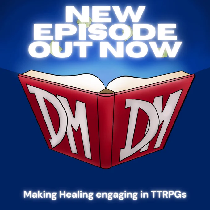 DoubleDM New Episode Out Now Image showing the DDM Logo: A Book with glowing pages and a red binder with "DM DM" on it. The Text reads: "New Episode Out Now -  making healing engaging in TTRPGs"