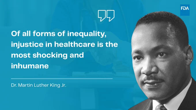 FDA logo on top right.
A photo of Martin Luther King Jr on the right.
A quote by Martin Luther King Jr on the left:
"Of all forms of inequality, injustice in healthcare is the most shocking and inhumane.